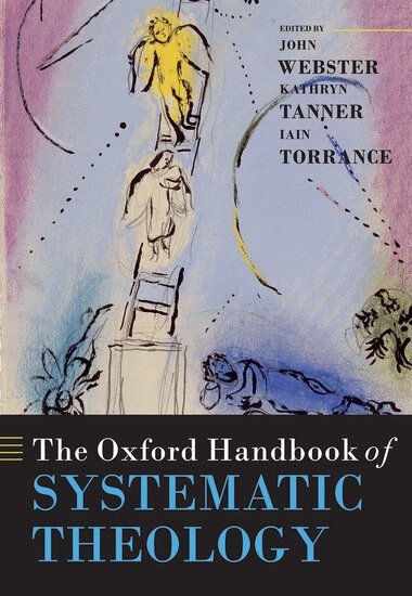 John Webster, Kathryn Tanner, Iain Torrance - The Oxford Handbook of Systematic Theology, Häftad