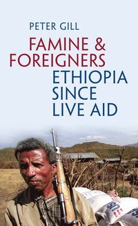 bokomslag Famine and Foreigners: Ethiopia Since Live Aid