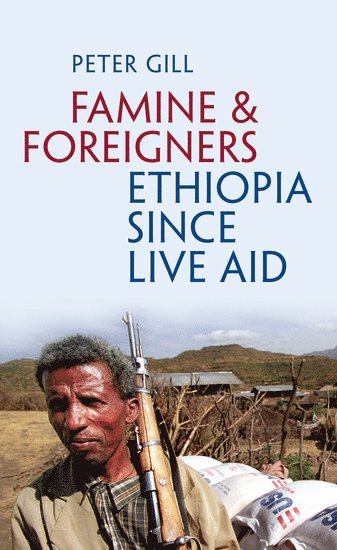 Famine and Foreigners: Ethiopia Since Live Aid 1