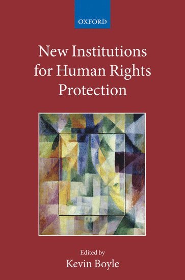 Kevin Boyle - New Institutions for Human Rights Protection, Inbunden