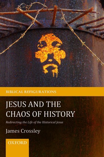 James Crossley - Jesus and the Chaos of History, Häftad