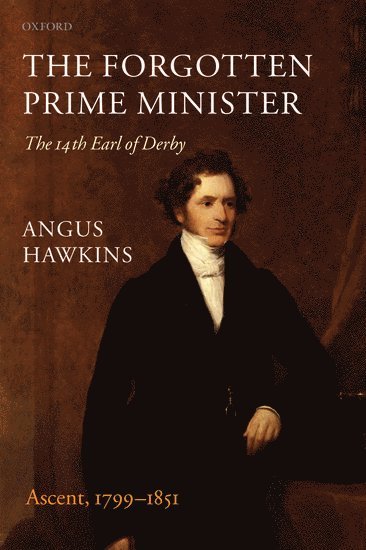 The Forgotten Prime Minister: The 14th Earl of Derby 1