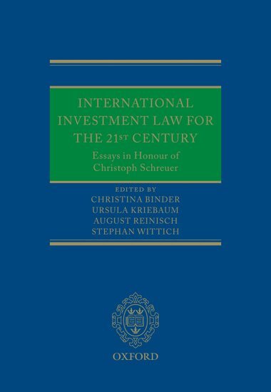 BINDER ET AL, Christina Binder, Ursula Kriebaum, August Reinisch, Stephan Wittich - International Investment Law for the 21st Century, Inbunden