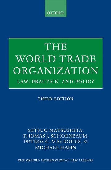 Mitsuo Matsushita, Thomas J. Schoenbaum, Petros C. Mavroidis, Michael Hahn - The World Trade Organization, Inbunden