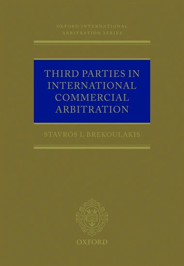 Stavros Brekoulakis - Third Parties in International Commercial Arbitration, Inbunden