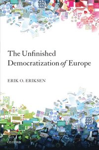 bokomslag The Unfinished Democratization of Europe