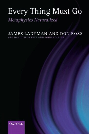 James Ladyman, Don Ross, David Spurrett, John Collier - Every Thing Must Go, Häftad