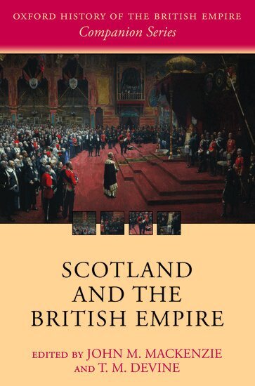 John M. MacKenzie, T. M. Devine, John M. MacKenzie, T. M. Devine - Scotland and the British Empire, Inbunden
