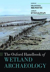 bokomslag The Oxford Handbook of Wetland Archaeology