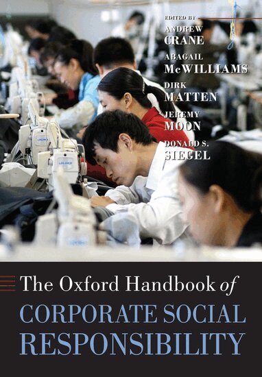 Andrew Crane, Abagail McWilliams, Dirk Matten, Jeremy Moon, Donald S. Siegel - The Oxford Handbook of Corporate Social Responsibility, Häftad