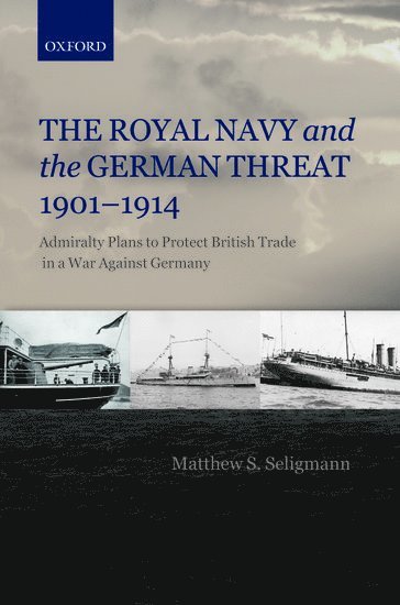 bokomslag The Royal Navy and the German Threat 1901-1914