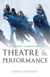 bokomslag The Oxford Companion to Theatre and Performance