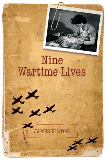 James Hinton - Nine Wartime Lives, Inbunden