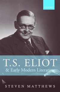 bokomslag T.S. Eliot and Early Modern Literature