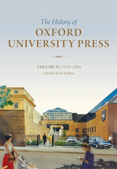 Robbins, Keith Robbins - The History of Oxford University Press: Volume IV, Inbunden