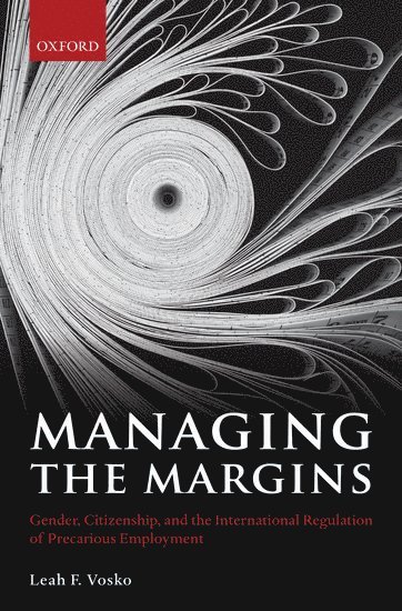 Leah F. Vosko, York University) Vosko, Leah F. (Professor of Political Science and Canada Research Chair in Feminist Political Economy, Leah F Vosko - Managing the Margins, Inbunden