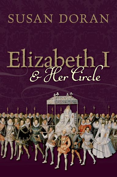 Susan Doran - Elizabeth I and Her Circle, Inbunden