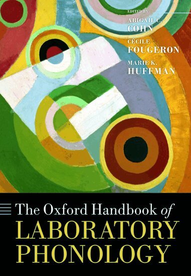 Abigail C. Cohn, Cécile Fougeron, Marie K. Huffman - The Oxford Handbook of Laboratory Phonology, Inbunden