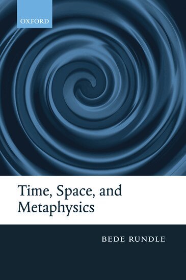 Bede Rundle - Time, Space, and Metaphysics, Inbunden