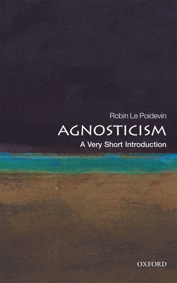 Agnosticism: A Very Short Introduction 1