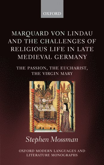 Stephen Mossman, University of Oxford) Mossman, Stephen (Junior Research Fellow in History, St John's College - Marquard von Lindau and the Challenges of Religious Life in Late Medieval Germany, Inbunden