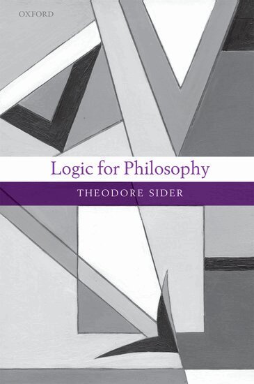 Theodore Sider - Logic for Philosophy, Inbunden