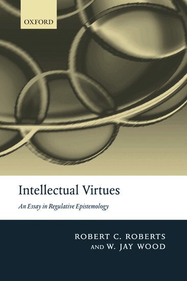 Robert C. Roberts, W. Jay Wood - Intellectual Virtues, Häftad
