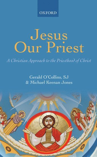 Gerald O'Collins, SJ, Michael Keenan Jones - Jesus Our Priest, Inbunden