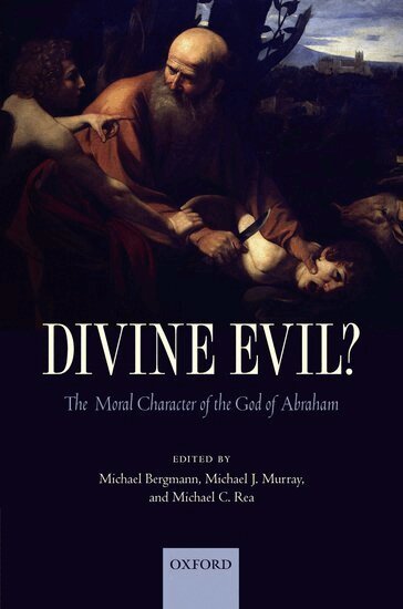 Michael Bergmann, Michael J. Murray, Michael C. Rea - Divine Evil?, Inbunden