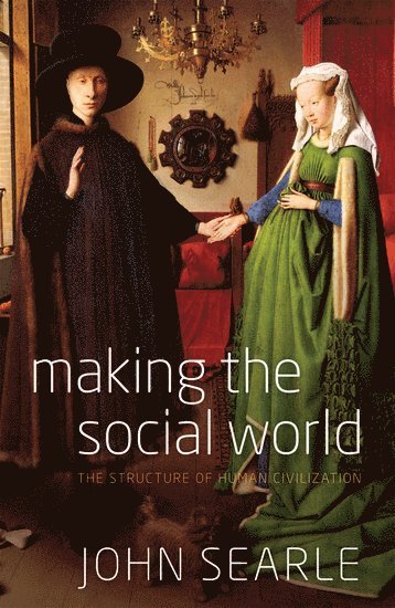 John Searle, Berkeley) Searle, John (University of California, John R. Searle, John R Searle - Making the Social World, Inbunden