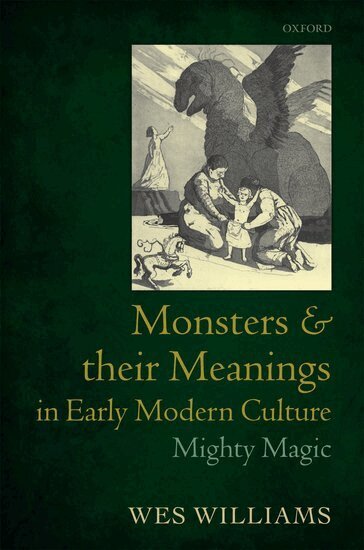 Wes Williams - Monsters and their Meanings in Early Modern Culture, Inbunden