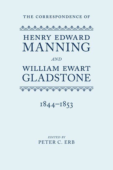 The Correspondence of Henry Edward Manning and William Ewart Gladstone 1