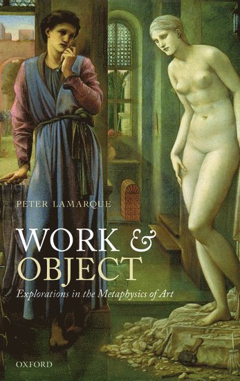 Peter Lamarque, Peter (University of York) Lamarque - Work and Object, Inbunden