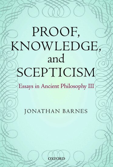 Jonathan Barnes, Maddalena Bonelli - Proof, Knowledge, and Scepticism, Inbunden