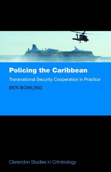 Ben Bowling, London) Bowling, Ben (Professor of Criminology & Criminal Justice at King's College, BOWLING - Policing the Caribbean, Inbunden