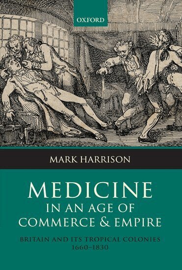 Mark Harrison - Medicine in an age of Commerce and Empire, Inbunden