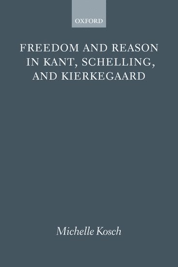 bokomslag Freedom and Reason in Kant, Schelling, and Kierkegaard