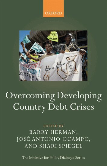 Barry Herman, José Antonio Ocampo, Shari Spiegel - Overcoming Developing Country Debt Crises, Inbunden