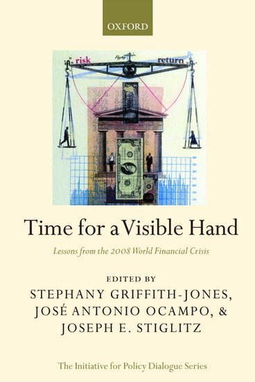 Stephany Griffith-Jones, Jose Antonio Ocampo, Stephany Griffith-Jones, José Antonio Ocampo, Joseph E. Stiglitz - Time for a Visible Hand, Inbunden