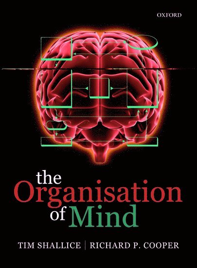 Tim Shallice, Rick Cooper, University of London) Shallice, Tim (Institute of Cognitive Neuroscience, University College London, University of London) Cooper, Rick (School of Psychology, Birkbeck College, Richard Cooper - The Organisation of Mind, Häftad