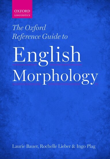 Laurie Bauer, Rochelle Lieber, Ingo Plag - The Oxford Reference Guide to English Morphology, Inbunden