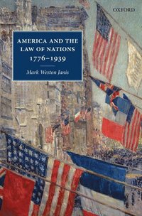 bokomslag America and the Law of Nations 1776-1939