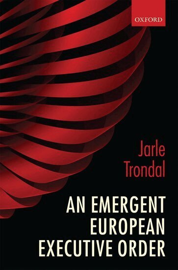 Jarle Trondal - An Emergent European Executive Order, Inbunden