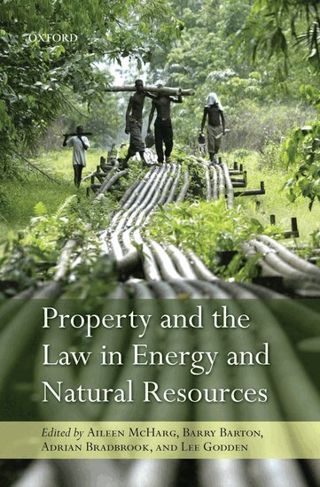 MCHARG ET AL, Aileen McHarg, Barry Barton, Adrian Bradbrook, Lee Godden - Property and the Law in Energy and Natural Resources, Inbunden