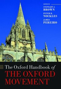 bokomslag The Oxford Handbook of the Oxford Movement