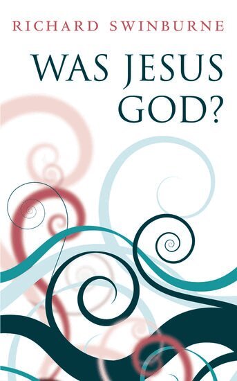 Richard Swinburne - Was Jesus God?, Häftad