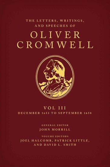 Joel Halcomb, Patrick Little, David L. Smith - The Letters, Writings, and Speeches of Oliver Cromwell, Inbunden