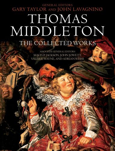 Gary Taylor, John Lavagnino - Thomas Middleton: The Collected Works, Häftad