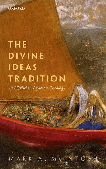 Mark A. McIntosh - The Divine Ideas Tradition in Christian Mystical Theology, Inbunden