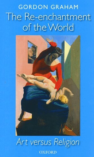 Gordon Graham - The Re-enchantment of the World, Häftad
